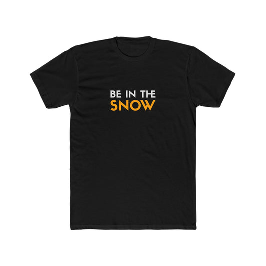 Be In The Snow - Men's Cotton Crew Tee